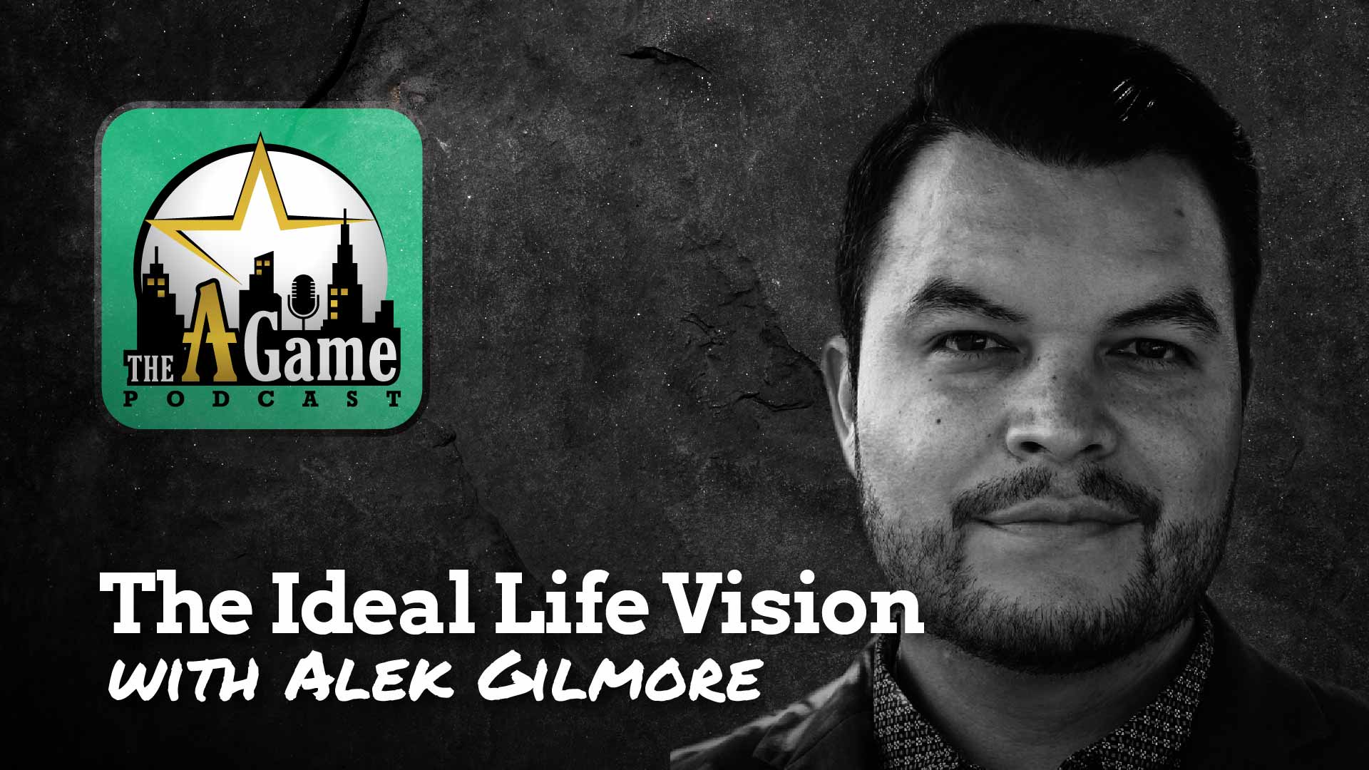 The Ideal Life Vision with Alek Gilmore